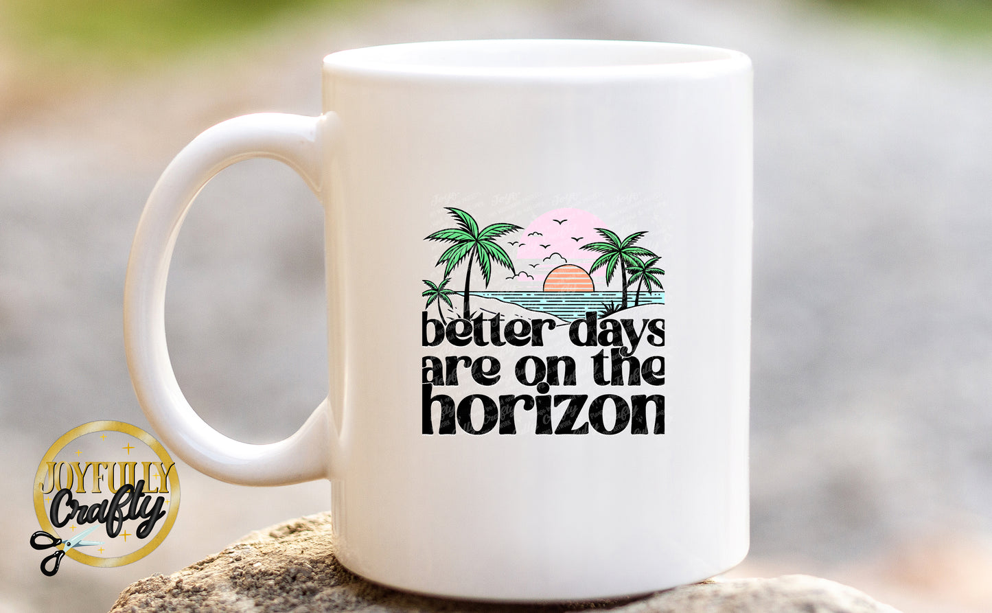 Better Days Are In The Horizon Ceramic Mug