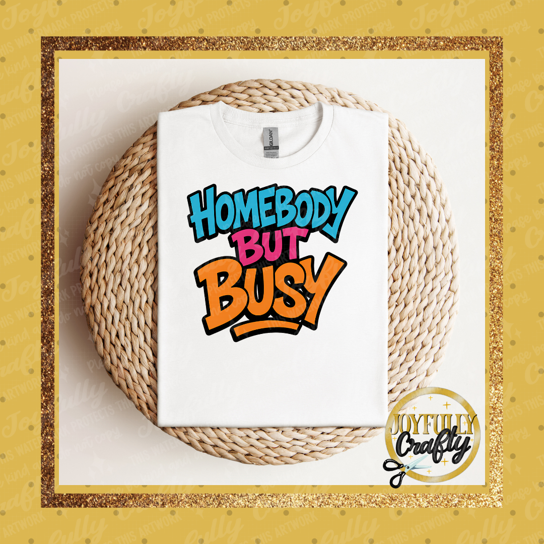 Homebody But Busy Adult Shirt
