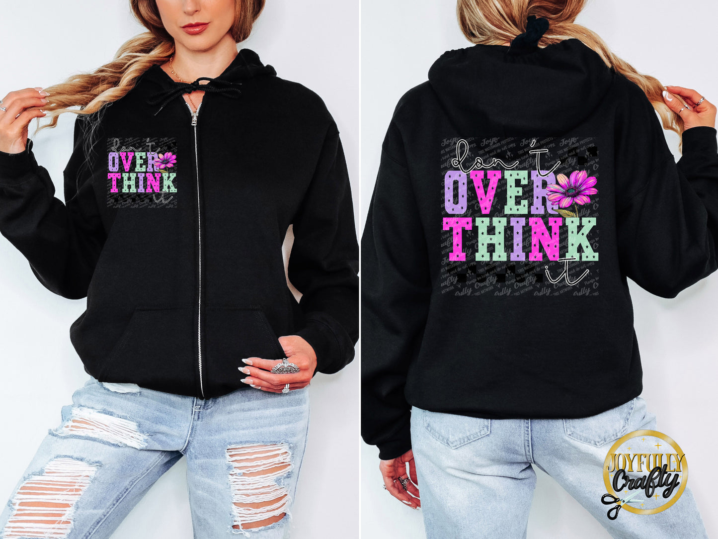 Don't Over Think It Adult Zip Up Hoodie Front AND Back Design