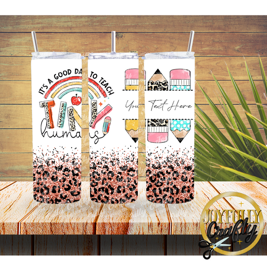 Good Day To Teach Tiny Humans Customizable 20 Ounce Tumbler
