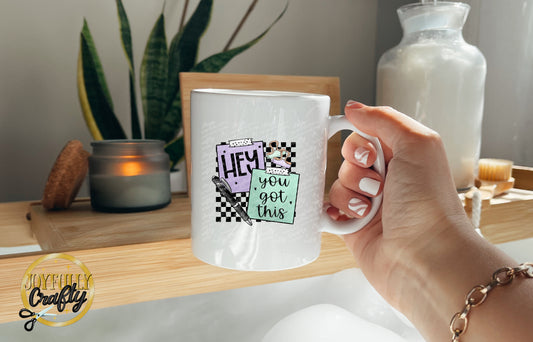 Hey You Got This Ceramic Mug