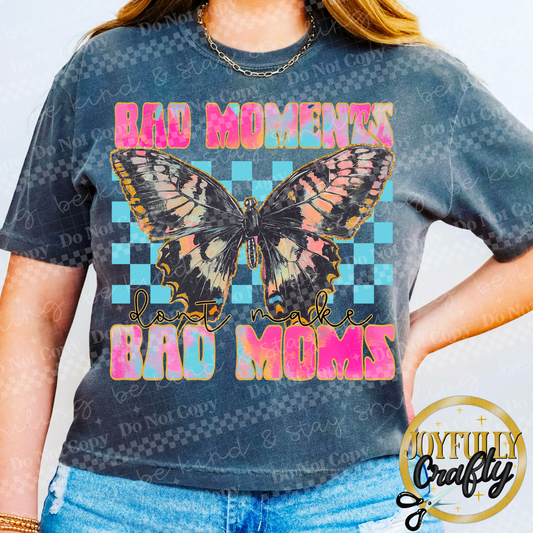 Bad Moments Don't Make Bad Moms Adult Shirt