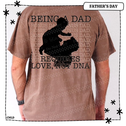 Being A Dad Requires Love Not DNA Adult Shirt