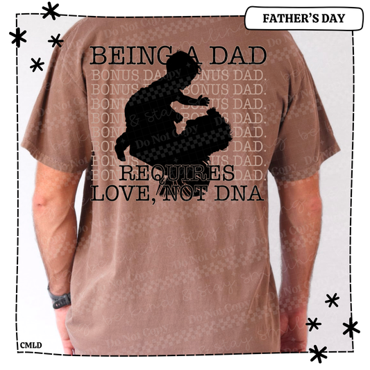 Being A Dad Requires Love Not DNA Adult Shirt