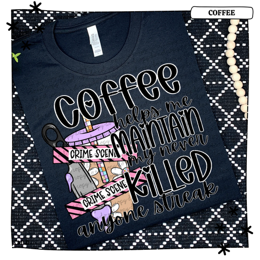 Coffee Helps me maintain my never killed anyone streak Adult T Shirt