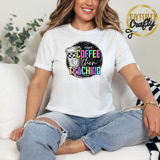 Colorful First Coffee Then Teaching Adult Shirt