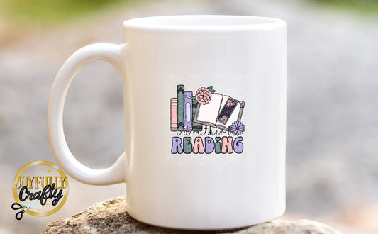 I'd Rather Be Reading Ceramic Mug