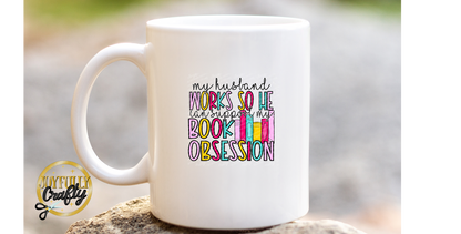My Husband Works Hard For Books Ceramic Mug