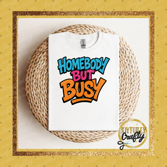 Homebody But Busy Adult Shirt