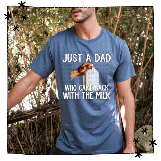 Just a Dad Who Came Back with the Milk Adult Shirt