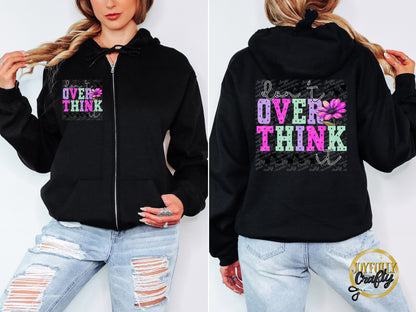 Don't Over Think It Adult Zip Up Hoodie Front AND Back Design